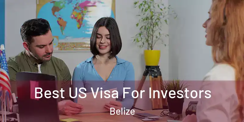  Best US Visa For Investors Belize