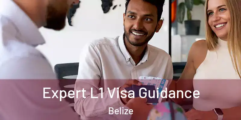  Expert L1 Visa Guidance Belize