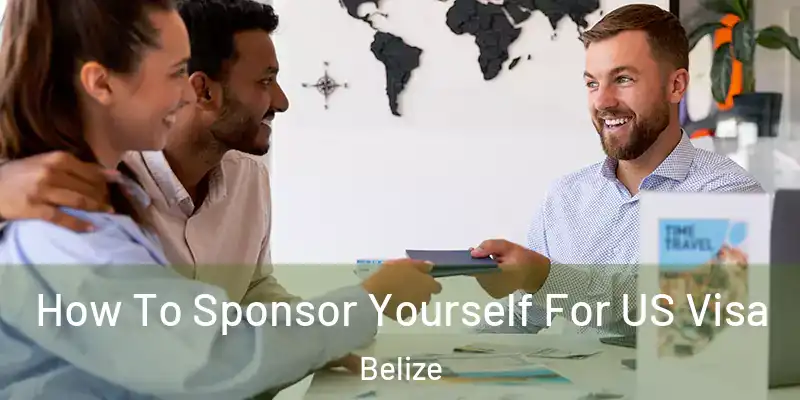  How To Sponsor Yourself For US Visa Belize