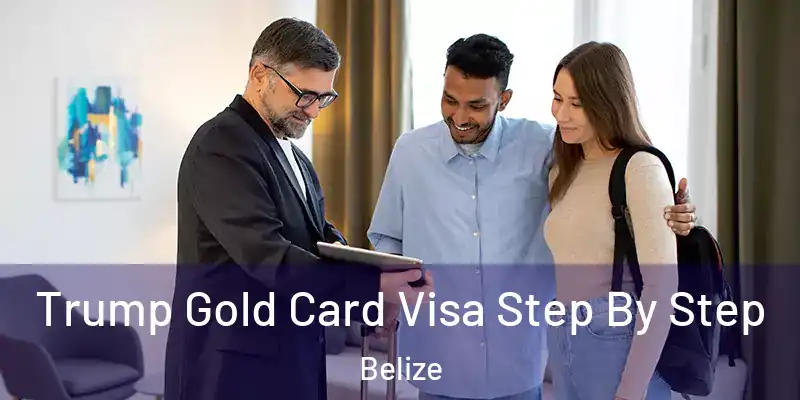  Trump Gold Card Visa Step By Step Belize