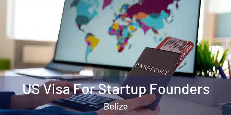  US Visa For Startup Founders Belize